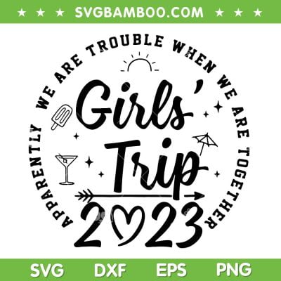 Girls Trip 2023 SVG, Girls Weekend 2023 SVG, Summer Vacation DXF SVG PNG EPS Girls Trip 2023 SVG, Girls Weekend 2023 SVG, Summer Vacation DXF SVG PNG EPS