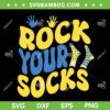 World Down Syndrome Day 2023 SVG PNG, Rock Your Socks SVG, World Down Syndrome DXF SVG PNG EPS