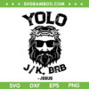 Yolo Jk Brb Jesus SVG PNG, Funny Christian Easter Day SVG, Happy Easter Day DXF SVG PNG EPS Yolo Jk Brb Jesus SVG PNG, Funny Christian Easter Day SVG, Happy Easter Day DXF SVG PNG EPS