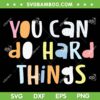 You Can Do Hard Things SVG PNG, Womens Motivation Quote SVG, Funny Quote DXF SVG PNG EPS