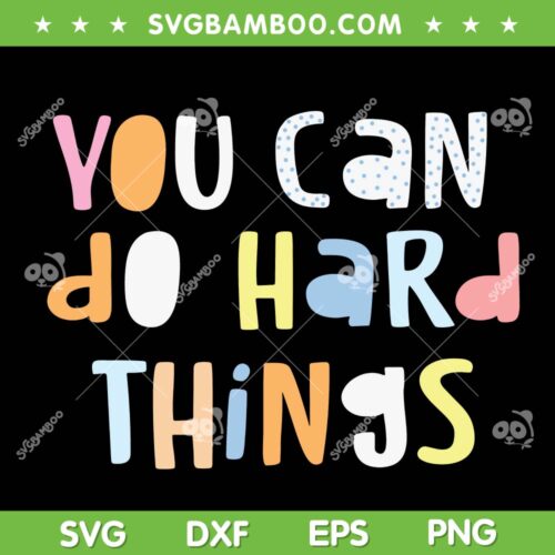 You Can Do Hard Things SVG PNG, Womens Motivation Quote SVG, Funny Quote DXF SVG PNG EPS