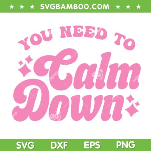 You Need To Calm Down SVG PNG, Retro Calm Down SVG, Funny Quotes DXF SVG PNG EPS