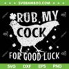 Rub My Cock For Good Luck SVG PNG, Rub My Cock Chicken SVG, Saint Patricks Day DXF SVG PNG EPS Rub My Cock For Good Luck SVG PNG, Rub My Cock Chicken SVG, Saint Patricks Day DXF SVG PNG EPS