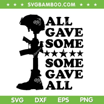 All Gave Some Some Gave All SVG PNG, Partriots Day 2023 SVG, Some Gave All DXF SVG PNG EPS All Gave Some Some Gave All SVG PNG, Partriots Day 2023 SVG, Some Gave All DXF SVG PNG EPS