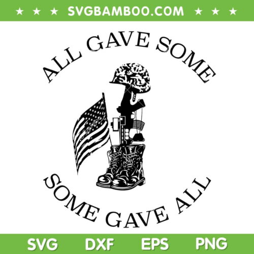 All Gave Some Gave All SVG PNG, Memorial Labor Day SVG, Patriot American Flag DXF SVG PNG EPS