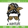 Aunt Life Messy Bun Leopard SVG PNG, Leopard Aunt Life SVG, Messy Hair DXF SVG PNG EPS Aunt Life Messy Bun Leopard SVG PNG, Leopard Aunt Life SVG, Messy Hair DXF SVG PNG EPS