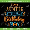 Auntie Of The Birthday Boy SVG PNG, Birthday Party SVG, Birthday Boy Sunglasses DXF SVG PNG EPS Auntie Of The Birthday Boy SVG PNG, Birthday Party SVG, Birthday Boy Sunglasses DXF SVG PNG EPS