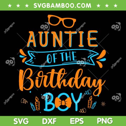Auntie Of The Birthday Boy SVG PNG, Birthday Party SVG, Birthday Boy Sunglasses DXF SVG PNG EPS