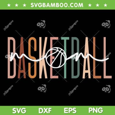 Basketball Mom SVG, Mom Life Basketball SVG, Love Basketball DXF SVG PNG EPS
