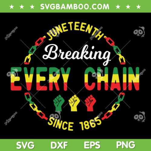 Breaking Every Chain 1865 SVG PNG, Juneteenth 1865 SVG, Black Woman DXF SVG PNG EPS   