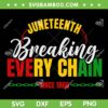 Breaking Every Chain Juneteenth SVG PNG, Breaking Every Chain Since 1865 SVG, Black History DXF SVG PNG EPS   