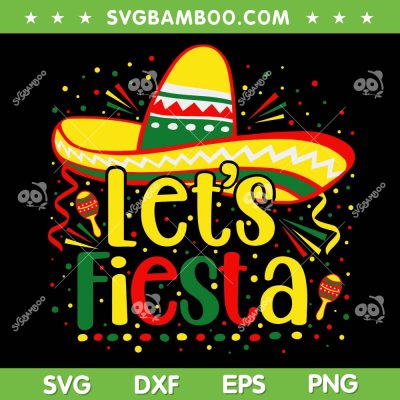 Cinco De Mayo Let's Fiesta SVG PNG, Mexican Fiesta Hat SVG, Lets Fiesta Hat DXF SVG PNG EPS