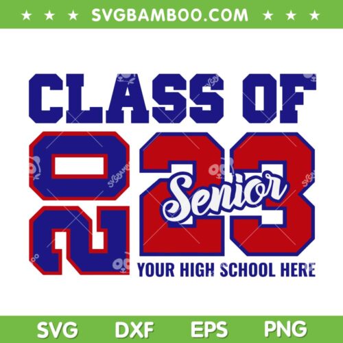 Class Of 2023 Senior SVG PNG, Senior 2023 SVG, Class Of 2023 Senior Your High School Here DXF SVG PNG EPS