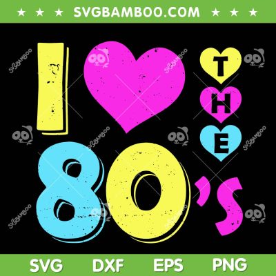 Classic I Love The 80s SVG PNG, Retro 80s Costume SVG, Love The 80s DXF SVG PNG EPS Classic I Love The 80s SVG PNG, Retro 80s Costume SVG, Love The 80s DXF SVG PNG EPS