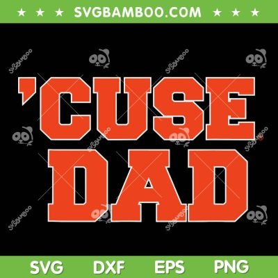 Cuse Dad SVG PNG, Syracuse University Orange Dad SVG, Fathers Day DXF SVG PNG EPS Cuse Dad SVG PNG, Syracuse University Orange Dad SVG, Fathers Day DXF SVG PNG EPS