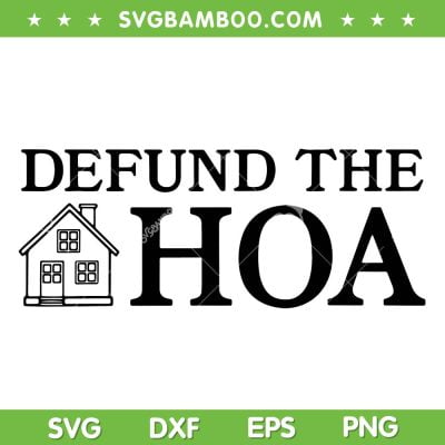 Defund The HOA SVG PNG, Homeowners Association SVG, Defund The HOA Garden DXF SVG PNG EPS