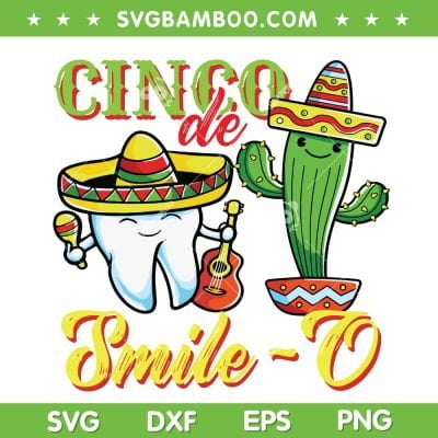Dental Hygienist Cinco De Mayo SVG PNG, Cinco De Smile O SVG, Cactus Cinco De Mayo DXF SVG PNG EPS
