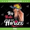 Big Hats and Horses PNG, Derby Day 2023 PNG, Derby Kentucky Horse PNG, Design For Shirt Big Hats and Horses PNG, Derby Day 2023 PNG, Derby Kentucky Horse PNG, Design For Shirt