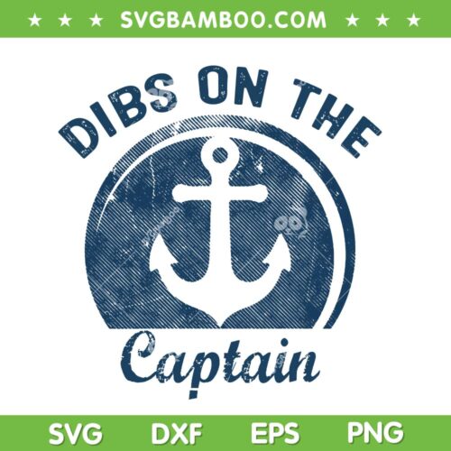 Dibs On The Captain SVG PNG, Funny Boating Captain SVG, Captain Wife Dibs DXF SVG PNG EPS