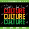 Do It For The Culture SVG PNG, Juneteenth Culture SVG, Juneteenth 1865 DXF SVG PNG EPS