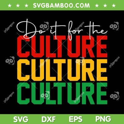 Do It For The Culture SVG PNG, Juneteenth Culture SVG, Juneteenth 1865 DXF SVG PNG EPS