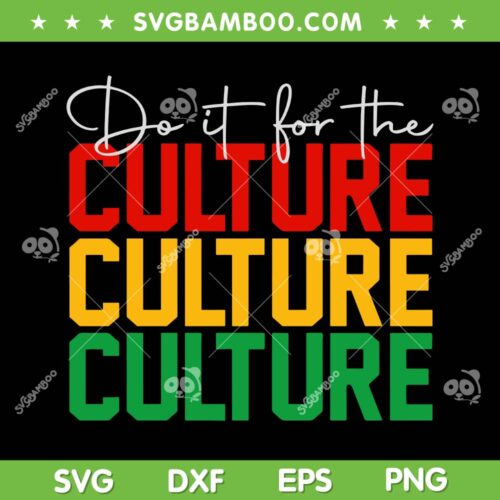 Do It For The Culture SVG PNG, Juneteenth Culture SVG, Juneteenth 1865 DXF SVG PNG EPS