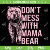 Don't Mess with Mama Bear SVG, Vintage Bear Mom SVG PNG, Mother's Day Mama Bear DXF SVG PNG EPS Don't Mess with Mama Bear SVG, Vintage Bear Mom SVG PNG, Mother's Day Mama Bear DXF SVG PNG EPS