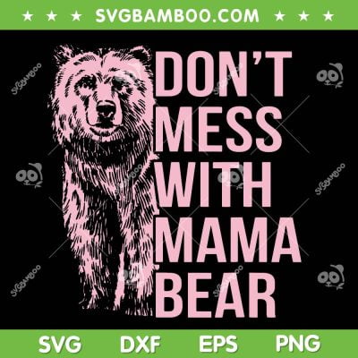 Don't Mess with Mama Bear SVG, Vintage Bear Mom SVG PNG, Mother's Day Mama Bear DXF SVG PNG EPS