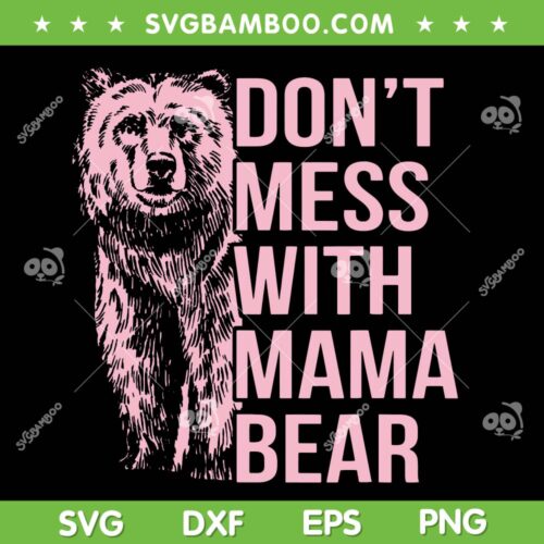 Don't Mess with Mama Bear SVG, Vintage Bear Mom SVG PNG, Mother's Day Mama Bear DXF SVG PNG EPS