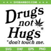 Drug Not Hugs Don't Touch Me SVG PNG, Sarcastic Weed SVG, Cannabis Smoker DXF SVG PNG EPS Drug Not Hugs Don't Touch Me SVG PNG, Sarcastic Weed SVG, Cannabis Smoker DXF SVG PNG EPS