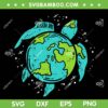 Earth Day Turtle SVG PNG, Save The Planet SVG, Sea Turtle Earth DXF SVG PNG EPS Earth Day Turtle SVG PNG, Save The Planet SVG, Sea Turtle Earth DXF SVG PNG EPS