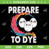Easter Eggs Prepare To Dye SVG PNG, Prepare To Dye Easter Day SVG, Funny Egg Easter Day DXF SVG PNG EPS
