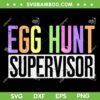 Egg Hunt Supervisor SVG PNG, Egg Hunting Party SVG, Egg Hunt Squad DXF SVG PNG EPS Egg Hunt Supervisor SVG PNG, Egg Hunting Party SVG, Egg Hunt Squad DXF SVG PNG EPS