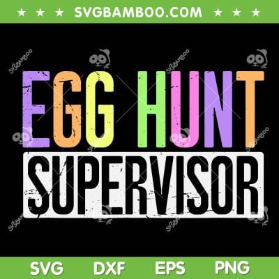 Egg Hunt Supervisor SVG PNG, Egg Hunting Party SVG, Egg Hunt Squad DXF SVG PNG EPS Egg Hunt Supervisor SVG PNG, Egg Hunting Party SVG, Egg Hunt Squad DXF SVG PNG EPS