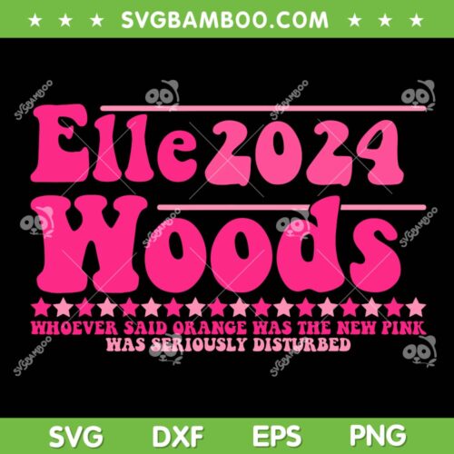 Elle 2024 Woods SVG PNG, Funny Pink Text Elle SVG, Elle Woods 2024 DXF SVG PNG EPS