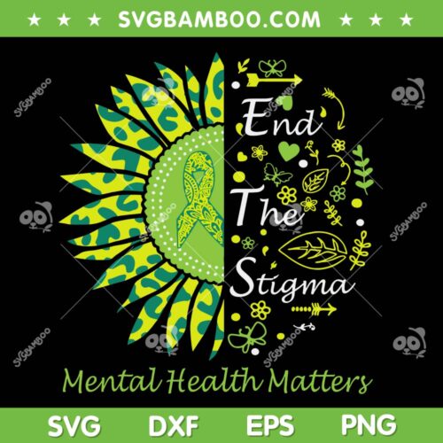 End The Stigma Mental Health Matters SVG PNG, Sunflower Mental Health SVG, Awareness DXF SVG PNG EPS