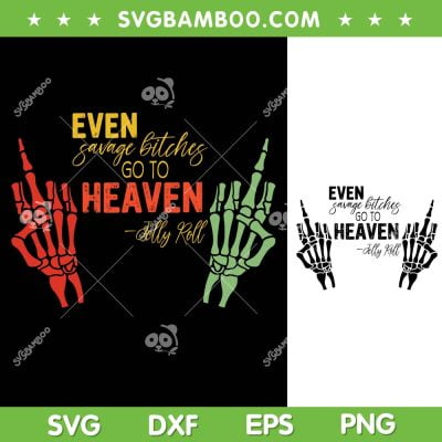 Even Savage Bitches Go To Heaven SVG PNG, Even Savage Bitches SVG, Jelly Roll DXF SVG PNG EPS Even Savage Bitches Go To Heaven SVG PNG, Even Savage Bitches SVG, Jelly Roll DXF SVG PNG EPS