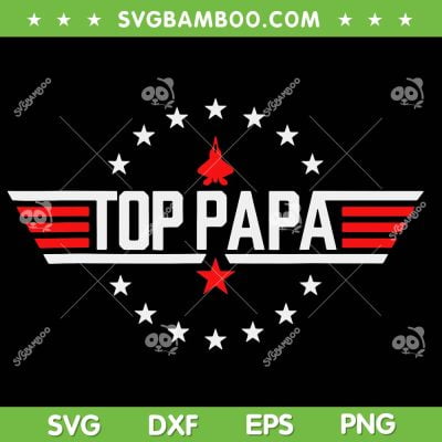 Fathers Day Top Papa SVG PNG, Top Dad SVG, Happy Fathers Day DXF SVG PNG EPS Fathers Day Top Papa SVG PNG, Top Dad SVG, Happy Fathers Day DXF SVG PNG EPS