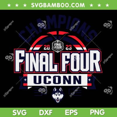 Uconn Huskies National Championship 2023 SVG, Final Four Uconn Champs SVG, Basketball Mens Champions DXF SVG PNG EPS