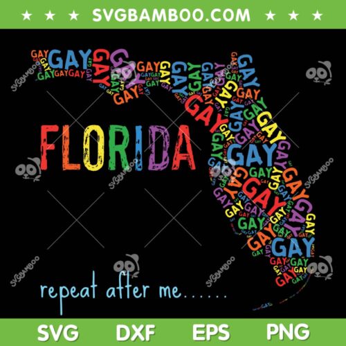 Florida Gay Say Gay Repeat SVG PNG, Florida Map Gay SVG, Florida Repeat After Me DXF SVG PNG EPS