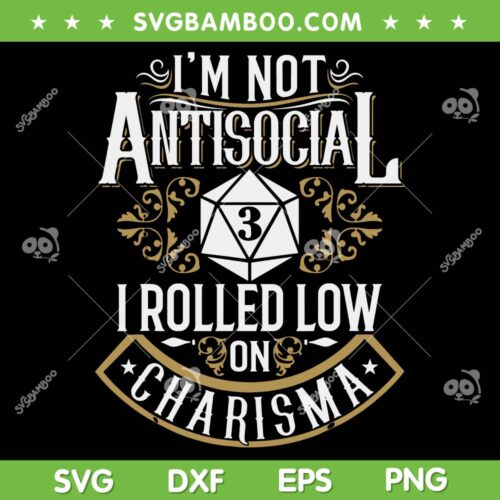 I'm Antisocial I Rolled Low On Charisma SVG PNG, Funny Antisocial SVG, Nerdy Gamer DXF SVG PNG EPS