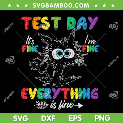 Funny Cat Test Day It's Fine Im Fine SVG PNG, Black Cat Testing Day Teacher SVG, Test Day DXF SVG PNG EPS