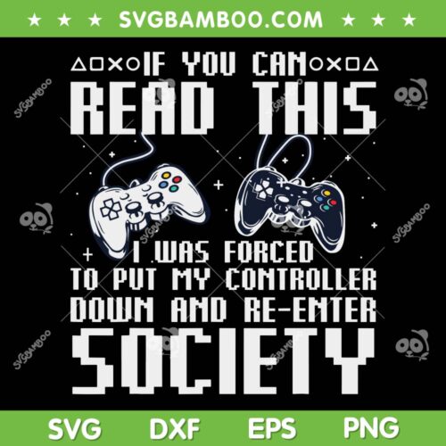 If You Can Read This Video Game Society SVG PNG, Funny Game Controller SVG, Funny Gamer DXF SVG PNG EPS