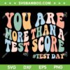Groovy You Are More Than A Test Score SVG PNG, Retro 2023 Teacher Testing Day SVG, Test Day 2023 DXF SVG PNG EPS