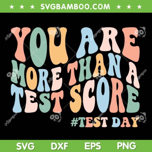 Groovy You Are More Than A Test Score SVG PNG, Retro 2023 Teacher Testing Day SVG, Test Day 2023 DXF SVG PNG EPS