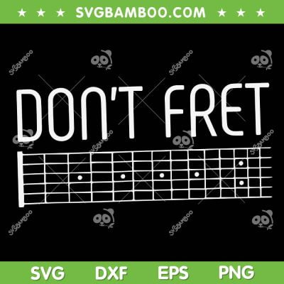 Guitar Dad Chord Don't Fret SVG PNG, Fathers Day Lover Guitar SVG, Dont Fret DXF SVG PNG EPS Guitar Dad Chord Don't Fret SVG PNG, Fathers Day Lover Guitar SVG, Dont Fret DXF SVG PNG EPS