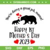 Happy First Mothers Day 2023 SVG PNG, 1st Mother's Day SVG, Bear Happy Mothers Day DXF SVG PNG EPS Happy First Mothers Day 2023 SVG PNG, 1st Mother's Day SVG, Bear Happy Mothers Day DXF SVG PNG EPS