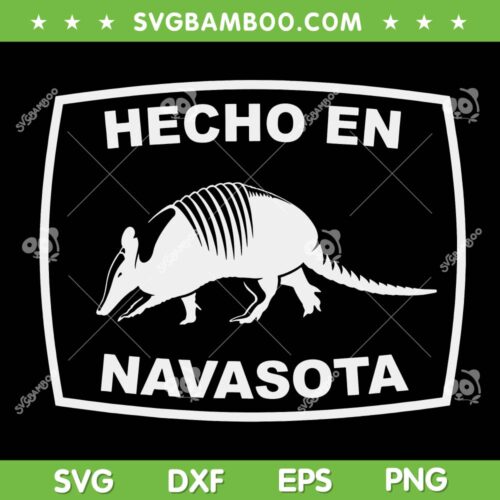 Hecho en Navasota SVG PNG, Funny Texas Armadillo SVG, The Nine Banded Armadillo DXF SVG PNG EPS