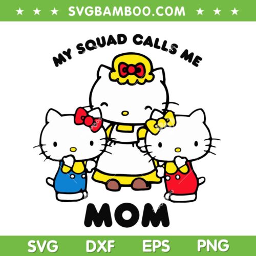 Hello Kitty Mom Squad SVG PNG, My Squad Calls Me Mom SVG, Kitty Mothers Day DXF SVG PNG EPS