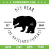 Hey Bear SVG PNG, Hey Bear The Nateland Podcast Est 2020 SVG, Funny Nateland Podcast DXF SVG PNG EPS